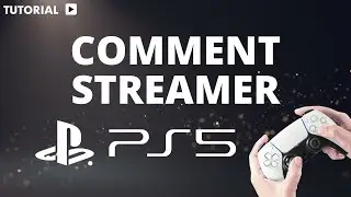 Comment streamer sur PS5