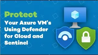 Protect your Azure VMs with Defender for Cloud and Microsoft Sentinel