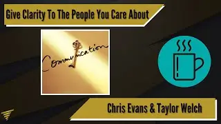 Give Clarity To The People You Care About