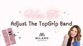 How To Adjust the Milano TopGrip Band