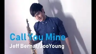 Call You Mine - Jeff Bernat/JooYoung (Saxophone Cover)