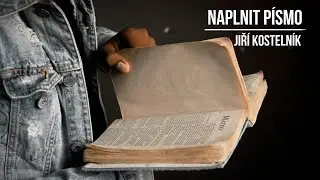 Naplnit Písmo - Jiří Kostelník (9.6.2024)