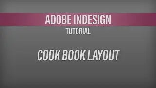 Adobe InDesign – Cook Book Tutorial