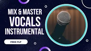 [FREE FLP] How to Mix & Master Vocal And Instrumental | FL Studio 20