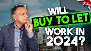 Is UK Buy To Let a Property Investment Strategy Which Will Work In 2024?