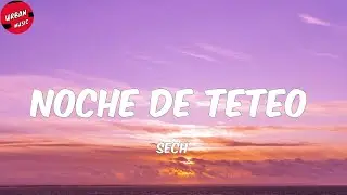 Sech - Noche de Teteo (Letra/Lyrics)