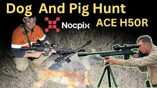 Dog and Pig Hunting With Nocpix H50R and InfiRay TS60