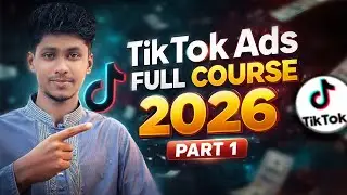 Tiktok Ads Full Course 2026 | Complete TikTok Ads Course Part 1