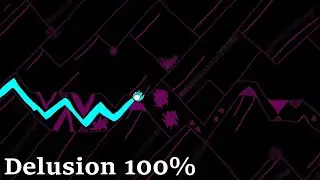 Delusion 100% [Extreme Challenge] by xEl3cTr0 | Geometry Dash