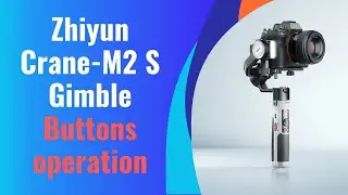 Zhiyun Crane M2 S Gimble Buttons operation