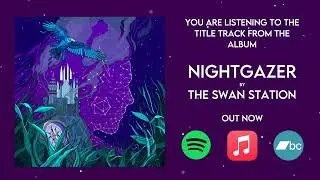 The Swan Station - Nightgazer (Official Lyric Video)