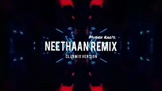 Neethaan Remix Clubmix Version // Mugen Rao x DDC // Unofficial Remix 2019