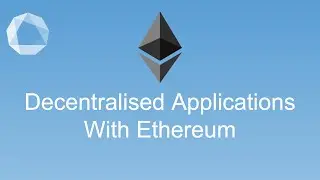 How to make decentralised apps with Ethereum? - #7