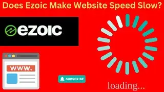 Does Ezoic Make Your Website Slow [Website Speed Issue]