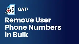 GAT+ | Remove User Phone Numbers in Bulk