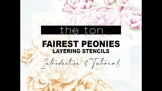 Intro: Fairest Peony Cluster Layering Stencils