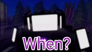 When will upgraded titan tv man be released? (St blockade reboot)