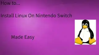 How To    Install Linux on your NIntendo Switch