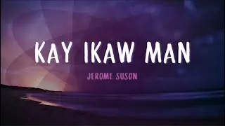 Kay Ikaw Man Lyrics Video | Jerome Suson