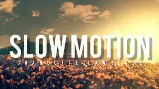 Charlotte Lawrence - Slow Motion - (Reverb + Lyrics)