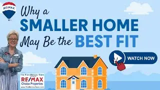 Why a Smaller Home May Be the Best Fit