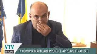 IN COMUNA MADULARI, PROIECTE APROAPE FINALIZATE