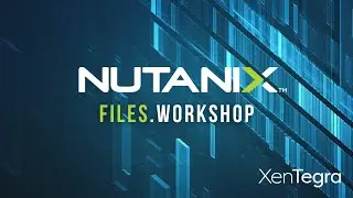 Nutanix Files Workshop