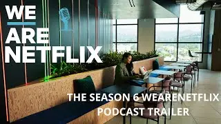 A Sneak Peek at What's to Come: Season 6 of the WeAreNetflix Podcast