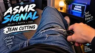 ✂️ Cutting Jeans ASMR | ASMR Signal