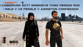 ​Cyberpunk 2077 Immersive Third Person Mod | Male V vs Female V Animation Comparison