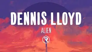 Dennis Lloyd - Alien (Lyrics)