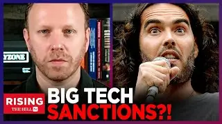 Russell Brand’s CANCELATION By Big Tech Is TERRIFYING, DYSTOPIAN: Max Blumenthal
