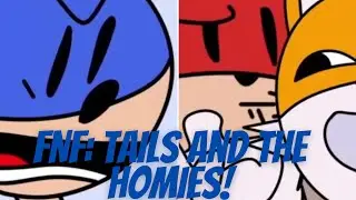 FNF: Tails And The Homies! 