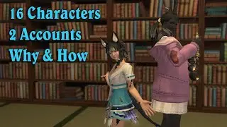 Final Fantasy XIV - Why & How I Have 16 Characters Across 2 Accounts