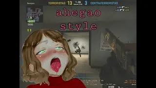 Ahegao Style - CSGO: highlights
