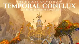 The Beauty of Azeroth Series - Temporal Conflux | World of Warcraft
