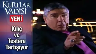 Kılıç ve Testere Necmi Tartışıyor - Kurtlar Vadisi | 2019 - YENİ