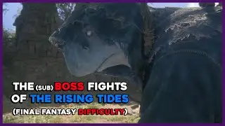 Final Fantasy XVI: The (sub) Bosses of The Rising Tide (No Damage but I'm still bad...)