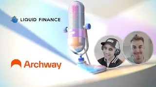 Unraveling Liquid Finance on Archway: An Exclusive Interview with TJ - CryptoSetups Podcast Episode