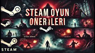 Steam Oyun Önerileri: Kaçırmamanız Gereken Harika Oyunlar!