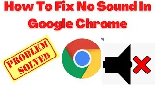 How To Fix No Sound In Google Chrome || Chrome sound not working windows 10