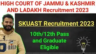 SKUAST RECRUITMENT 2023 || HIGH COURT OF JAMMU & KASHMIR AND LADAKH RECRUITMENT 🔥🔥