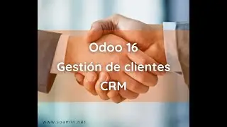 Odoo 16 Gestión de Cientes con CRM / SOAMIN PERU