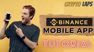 Binance App Tutorial for Beginners: Your Crypto at Your Fingertips