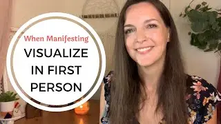 Why you should visualize in FIRST PERSON when manifesting (Feel it Real!)
