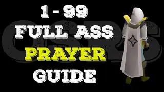 1-99 Full Ass Prayer Guide - Simplified (OSRS P2P)