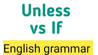 Unless vs if not English grammar | Use of unless in English  | Sunshine English