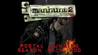 Manhunt 2 - Postal Hunting Season Pack Mod | TheManhuntDude