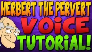 Herbert The Pervert Voice Tutorial - How Do I Do The Voice?