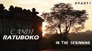 Film Dokumenter Candi Ratu Boko - In the Beginning 